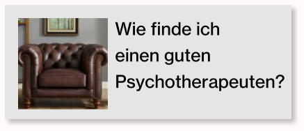 Wie finde ich  einen guten Psychotherapeuten?