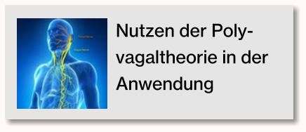 Das Geschenk der Aufmerksamkeit Nutzen der Poly-vagaltheorie in der Anwendung