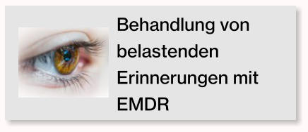 Behandlung von belastenden Erinnerungen mit EMDR